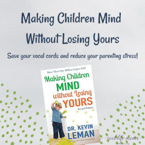 Making Children Mind Without Losing Yours